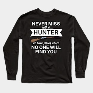 Never miss with a hunter Long Sleeve T-Shirt